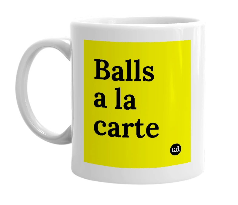 White mug with 'Balls a la carte' in bold black letters
