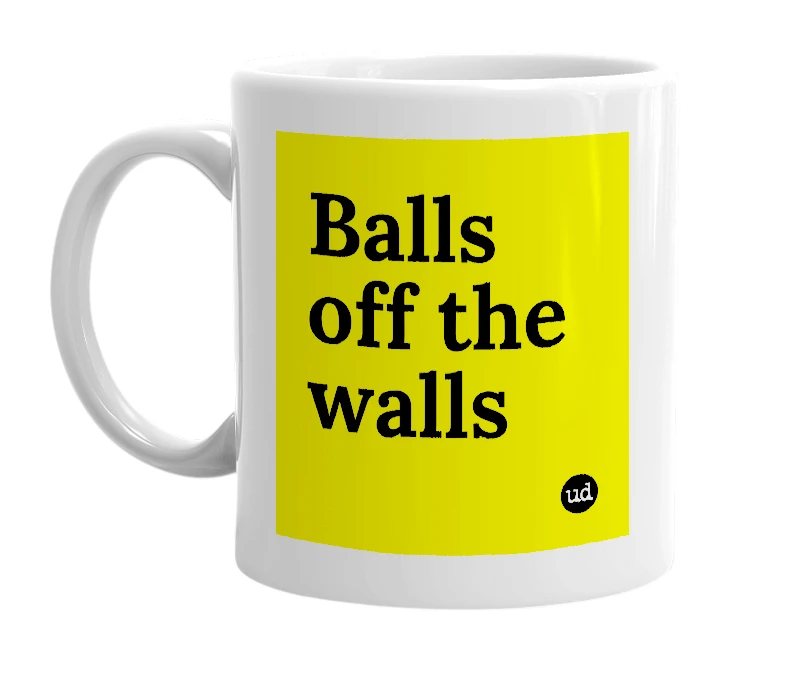 White mug with 'Balls off the walls' in bold black letters