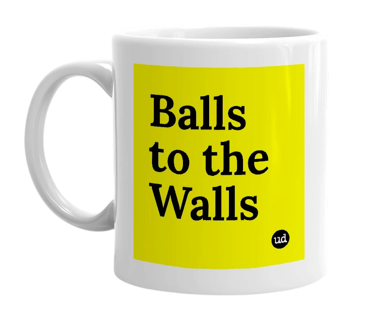 White mug with 'Balls to the Walls' in bold black letters