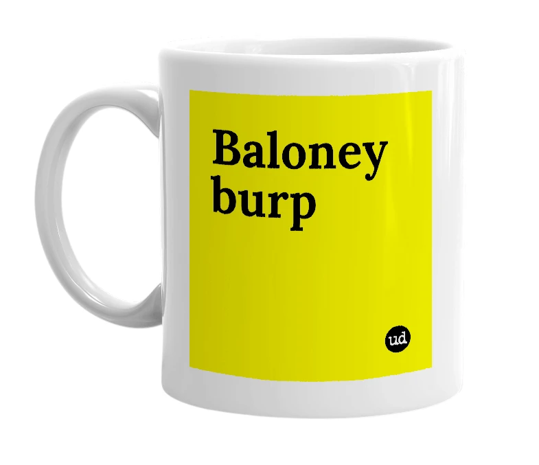 White mug with 'Baloney burp' in bold black letters