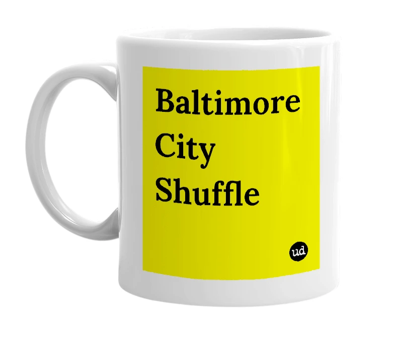 White mug with 'Baltimore City Shuffle' in bold black letters