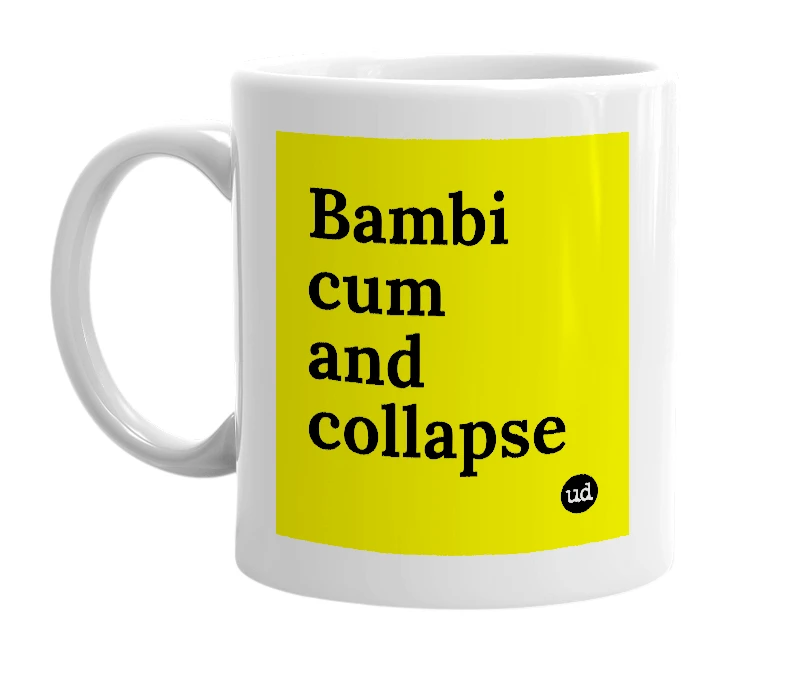 White mug with 'Bambi cum and collapse' in bold black letters