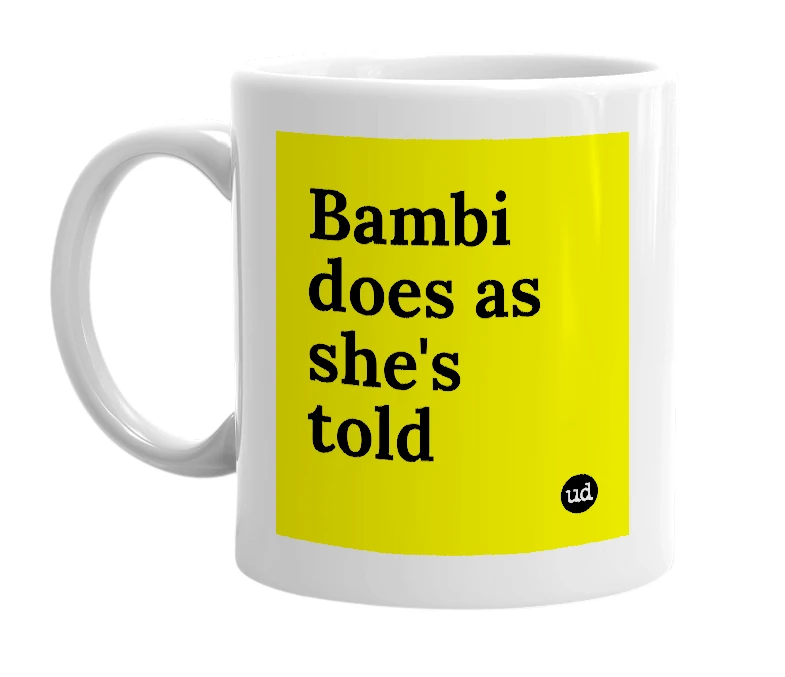 White mug with 'Bambi does as she's told' in bold black letters