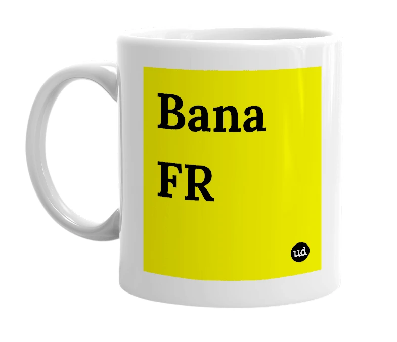 White mug with 'Bana FR' in bold black letters