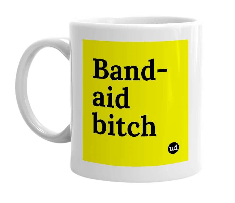 White mug with 'Band-aid bitch' in bold black letters