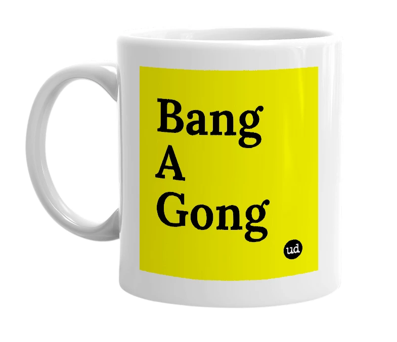 White mug with 'Bang A Gong' in bold black letters