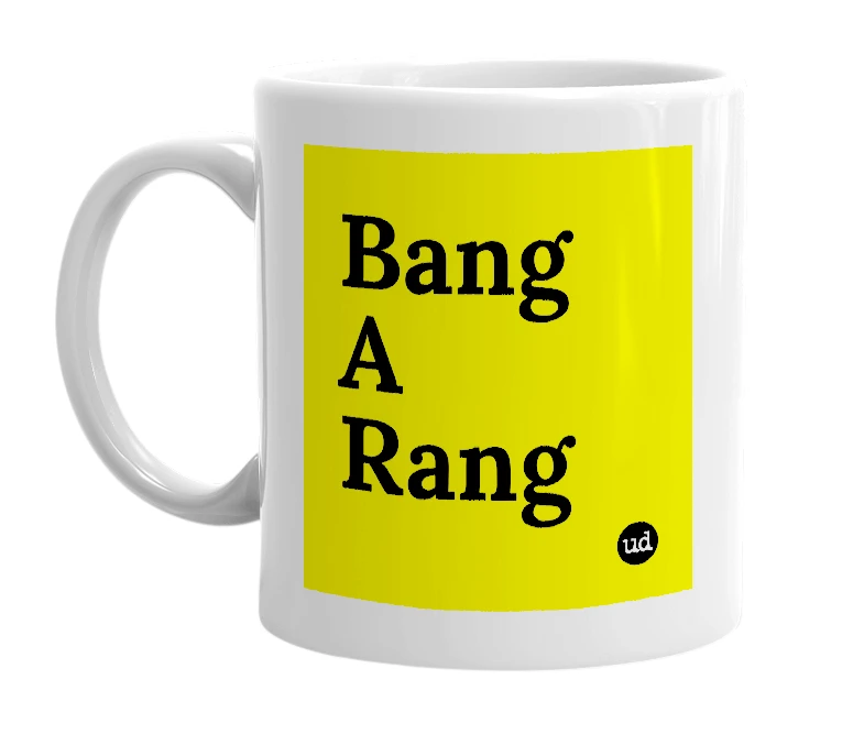 White mug with 'Bang A Rang' in bold black letters