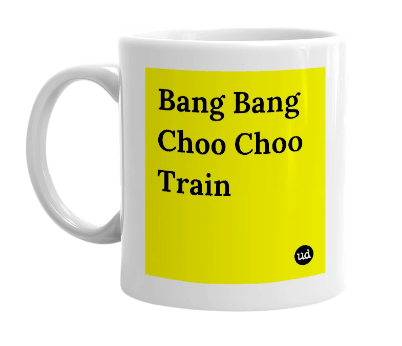 White mug with 'Bang Bang Choo Choo Train' in bold black letters
