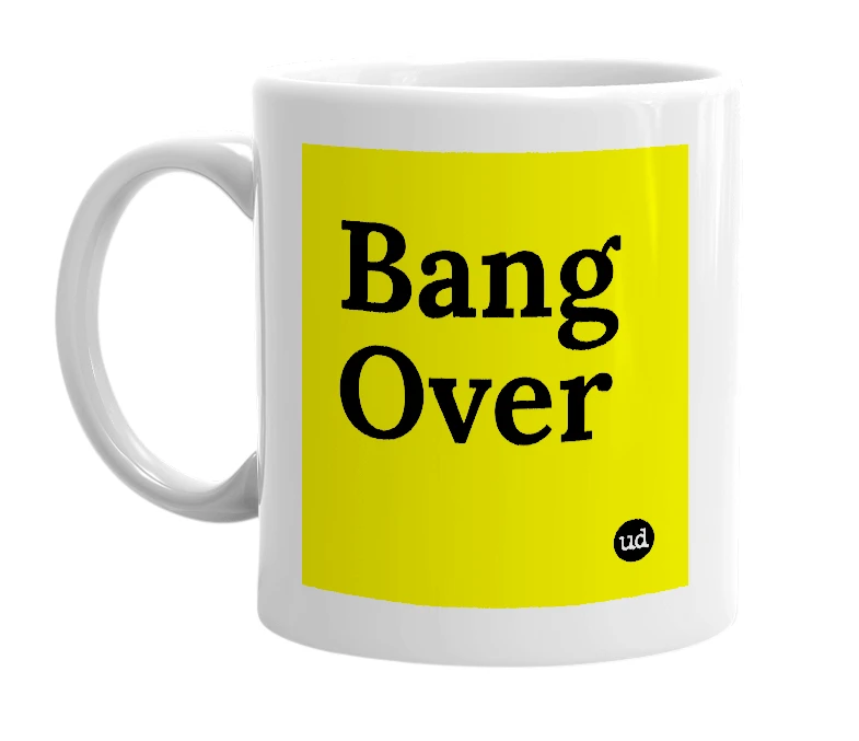 White mug with 'Bang Over' in bold black letters