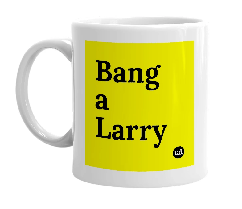 White mug with 'Bang a Larry' in bold black letters