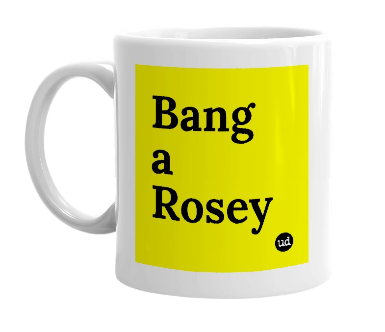 White mug with 'Bang a Rosey' in bold black letters