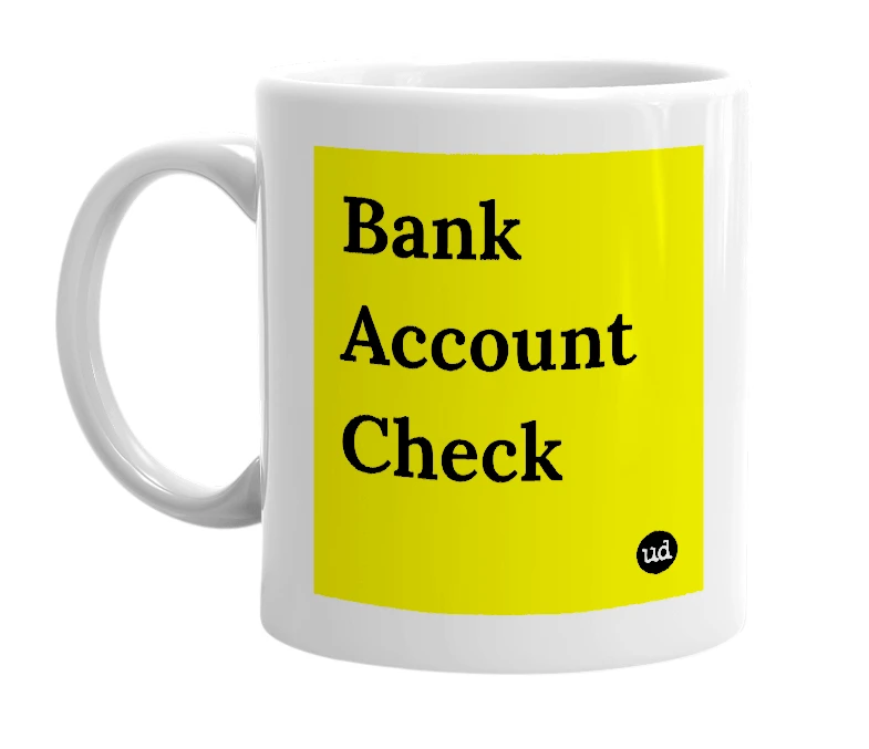White mug with 'Bank Account Check' in bold black letters