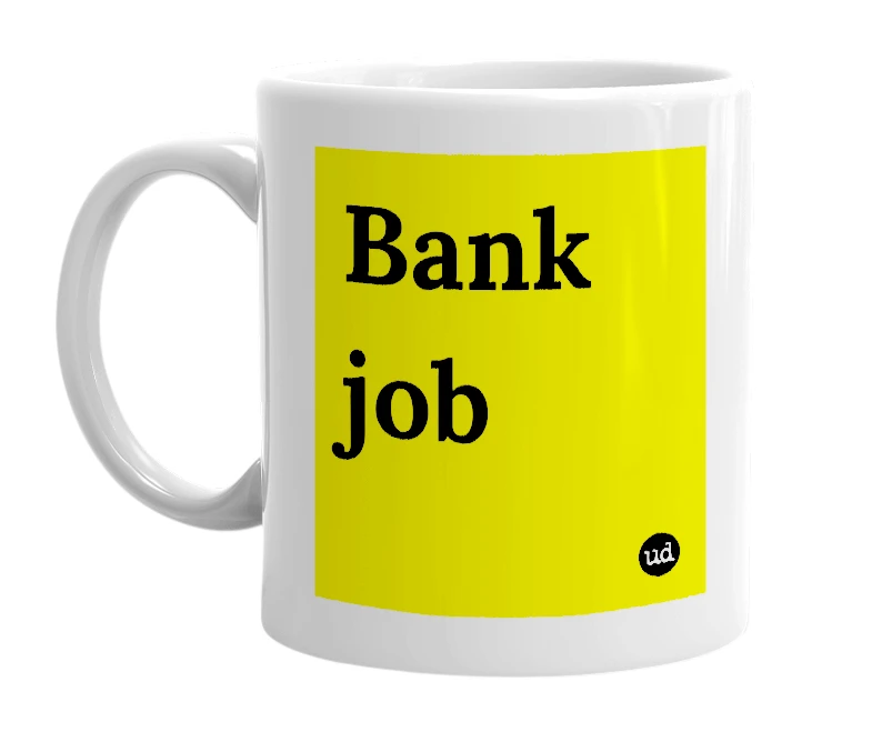 White mug with 'Bank job' in bold black letters