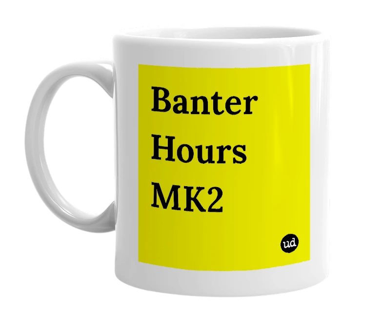 White mug with 'Banter Hours MK2' in bold black letters