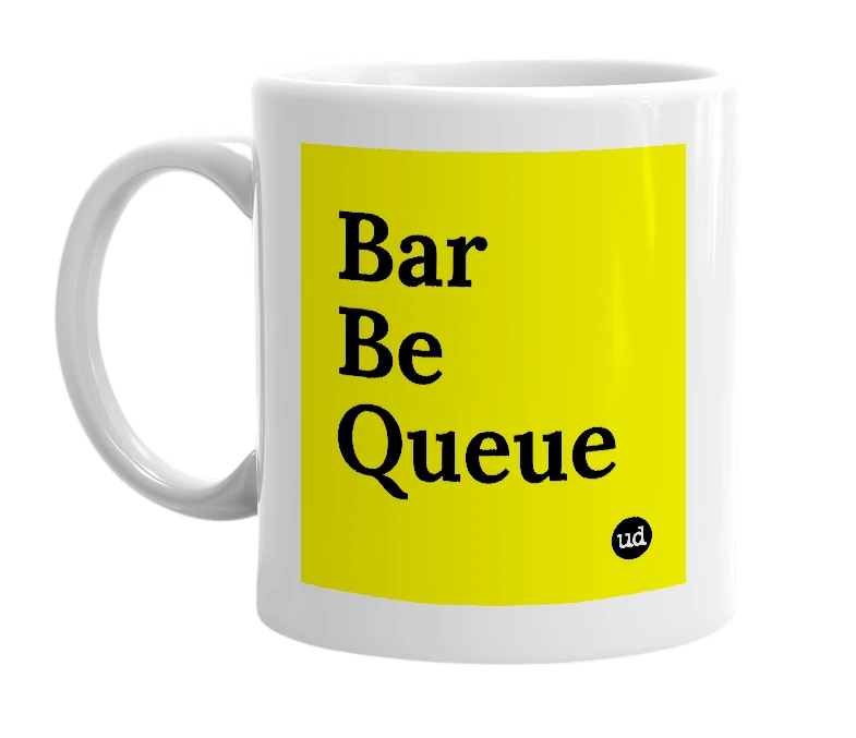 White mug with 'Bar Be Queue' in bold black letters