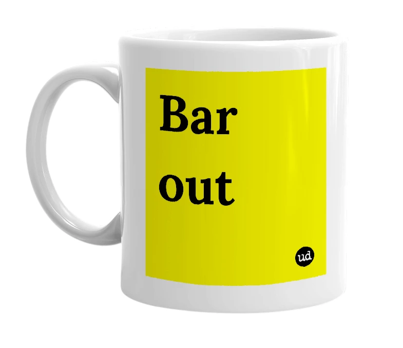 White mug with 'Bar out' in bold black letters