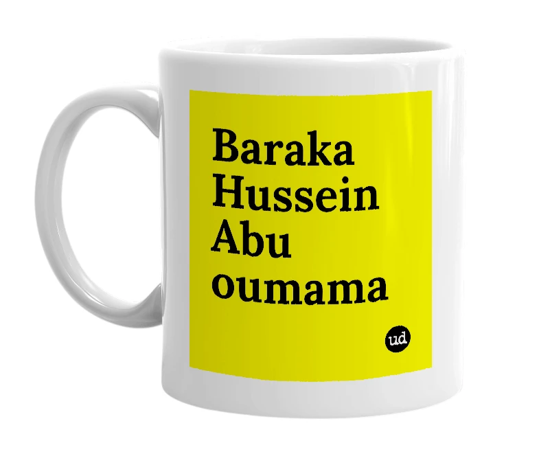 White mug with 'Baraka Hussein Abu oumama' in bold black letters