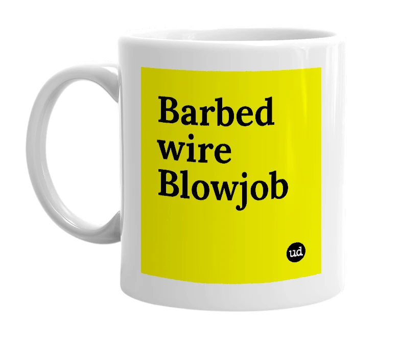 White mug with 'Barbed wire Blowjob' in bold black letters