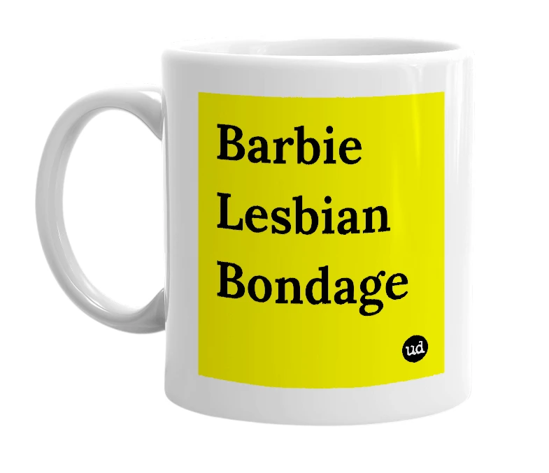 White mug with 'Barbie Lesbian Bondage' in bold black letters