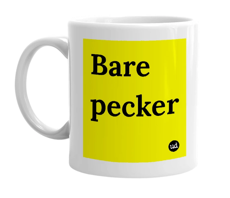 White mug with 'Bare pecker' in bold black letters