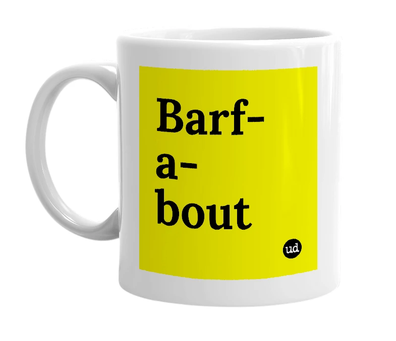 White mug with 'Barf-a-bout' in bold black letters