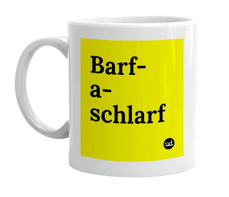 White mug with 'Barf-a-schlarf' in bold black letters