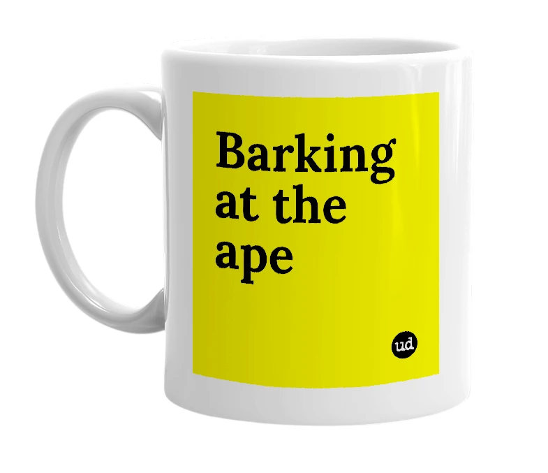 White mug with 'Barking at the ape' in bold black letters