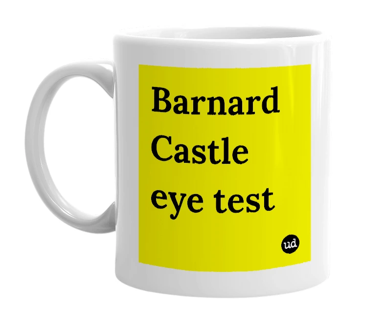 White mug with 'Barnard Castle eye test' in bold black letters