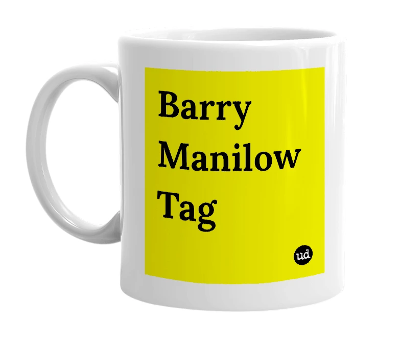 White mug with 'Barry Manilow Tag' in bold black letters
