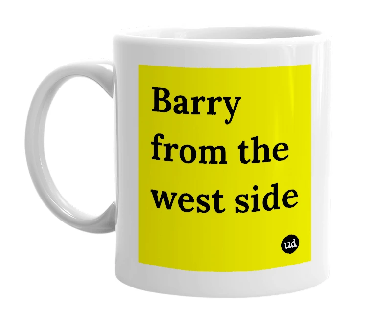 White mug with 'Barry from the west side' in bold black letters