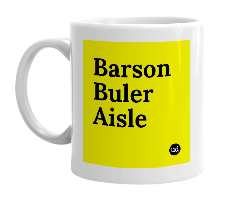 White mug with 'Barson Buler Aisle' in bold black letters