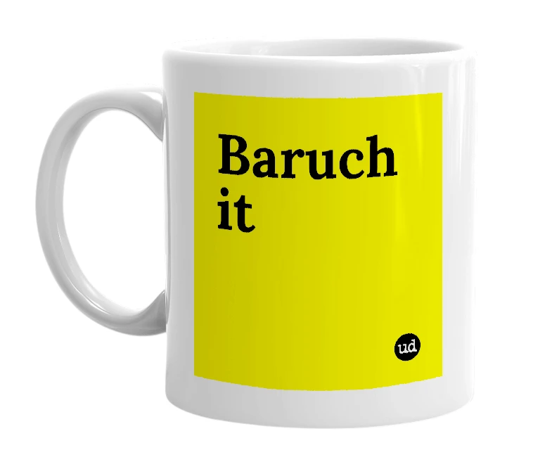 White mug with 'Baruch it' in bold black letters