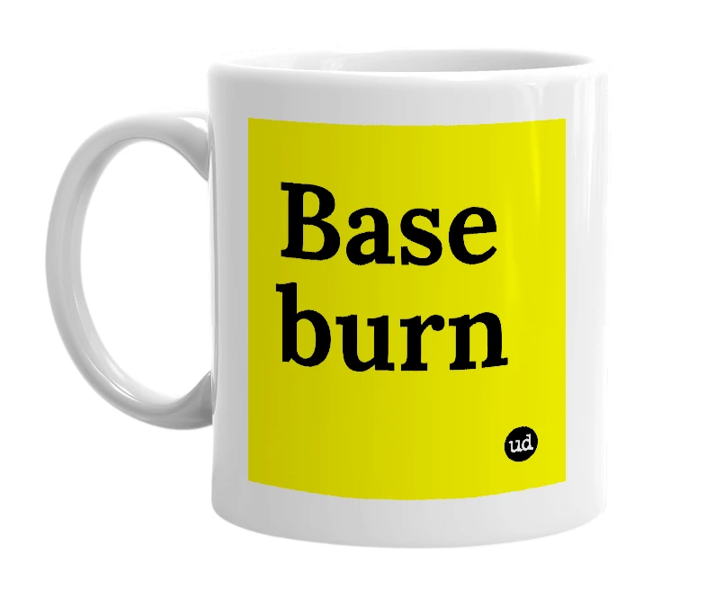 White mug with 'Base burn' in bold black letters