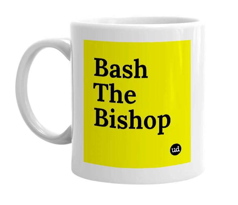 White mug with 'Bash The Bishop' in bold black letters