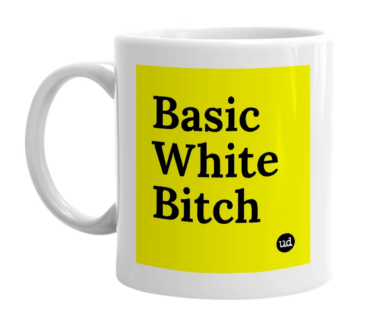 White mug with 'Basic White Bitch' in bold black letters