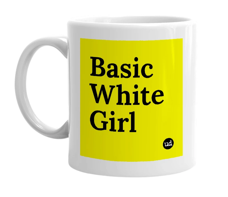 White mug with 'Basic White Girl' in bold black letters