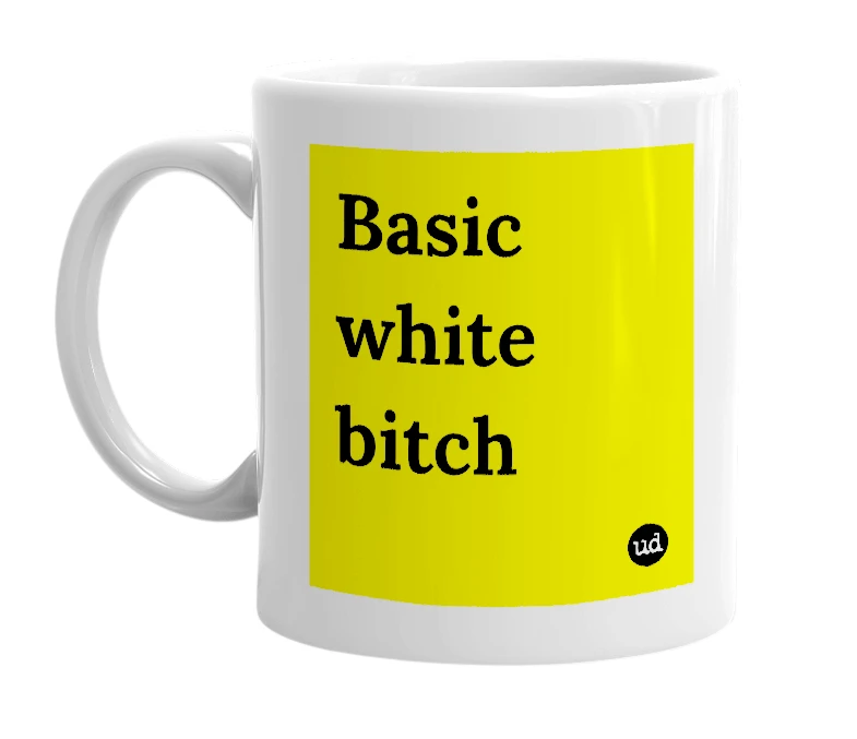 White mug with 'Basic white bitch' in bold black letters