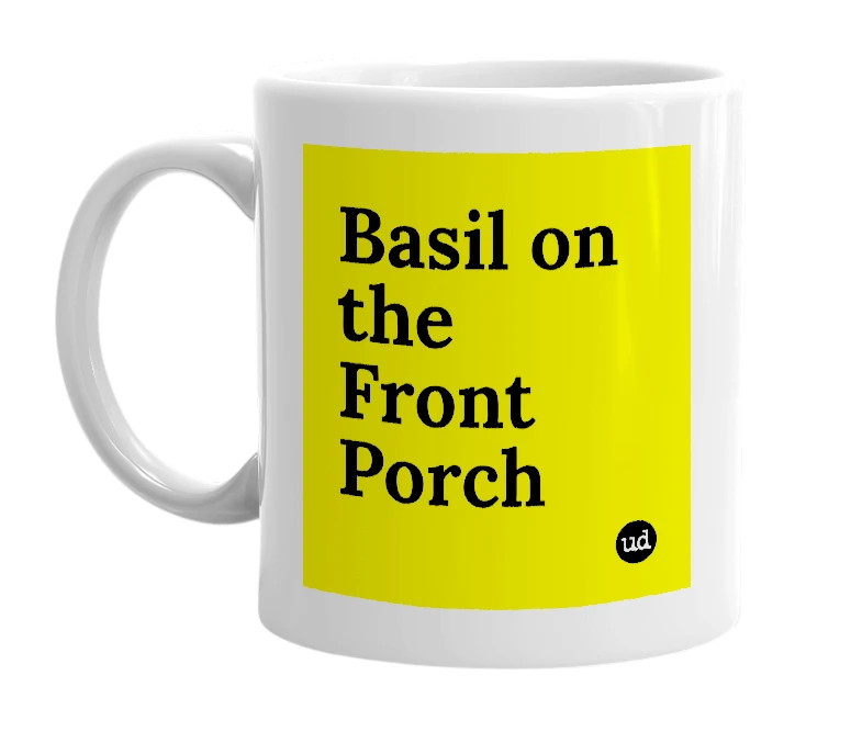 White mug with 'Basil on the Front Porch' in bold black letters