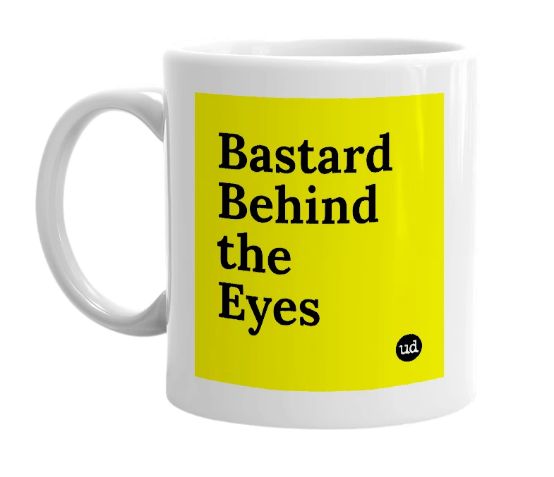 White mug with 'Bastard Behind the Eyes' in bold black letters
