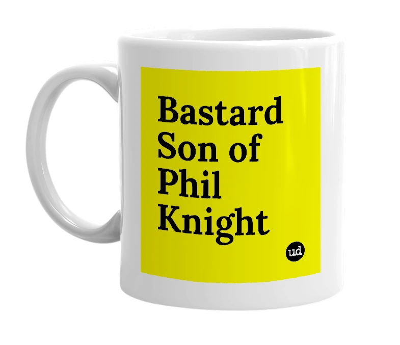 White mug with 'Bastard Son of Phil Knight' in bold black letters