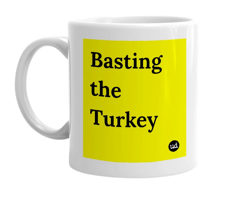 White mug with 'Basting the Turkey' in bold black letters