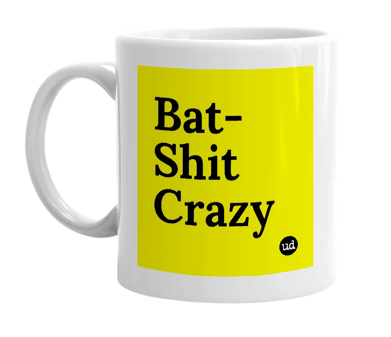 White mug with 'Bat-Shit Crazy' in bold black letters