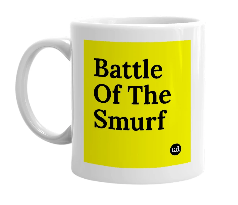 White mug with 'Battle Of The Smurf' in bold black letters