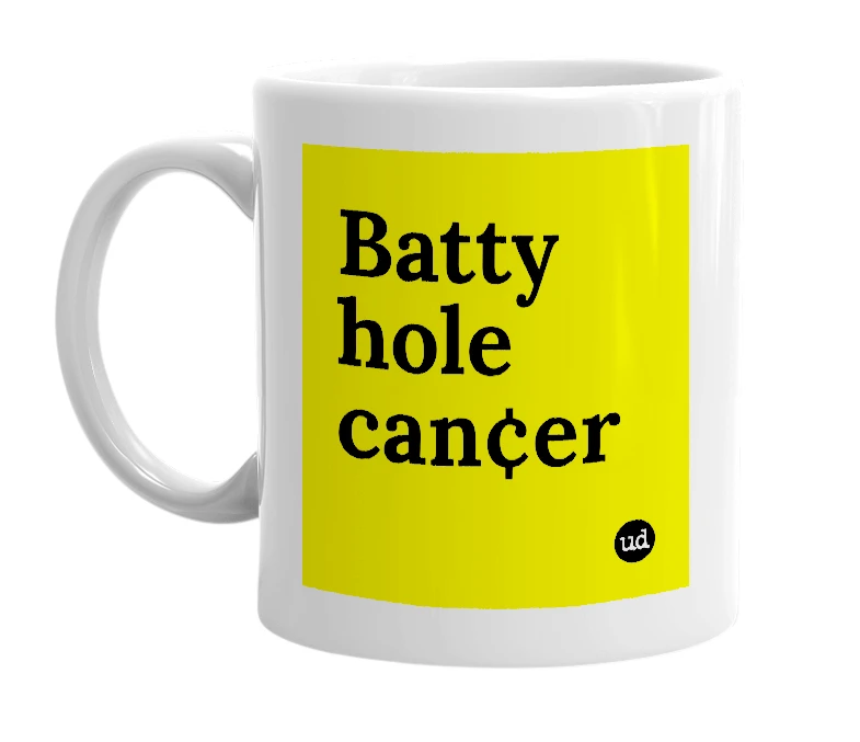 White mug with 'Batty hole can¢er' in bold black letters