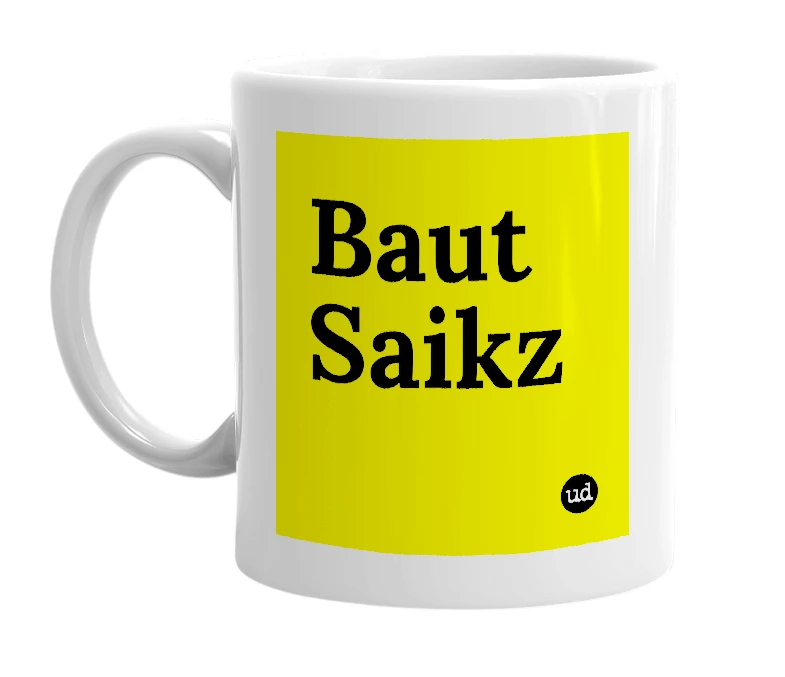 White mug with 'Baut Saikz' in bold black letters