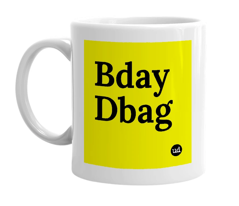 White mug with 'Bday Dbag' in bold black letters