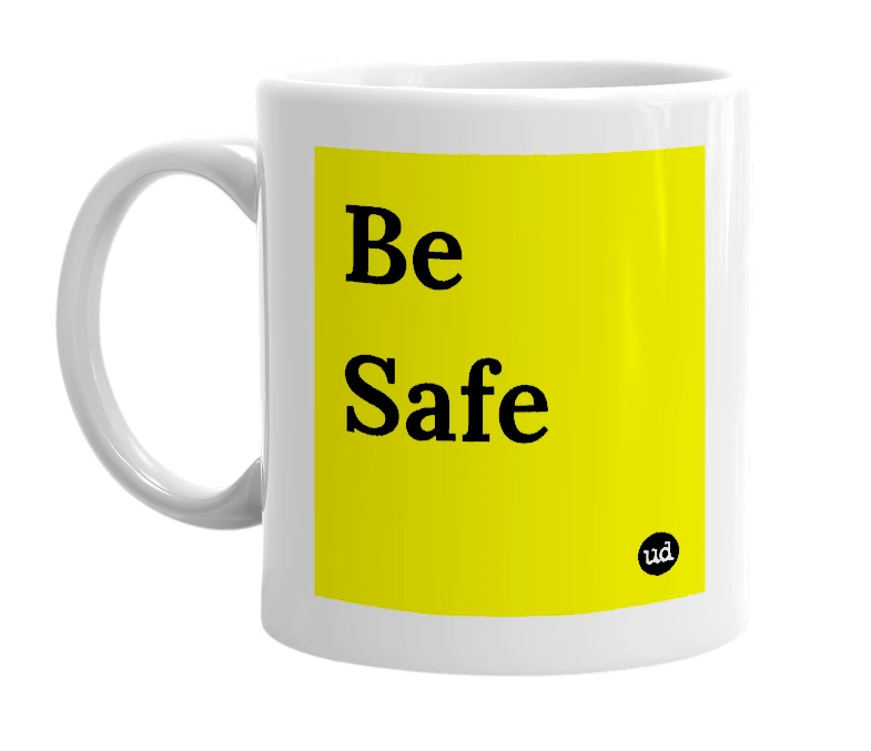 White mug with 'Be Safe' in bold black letters