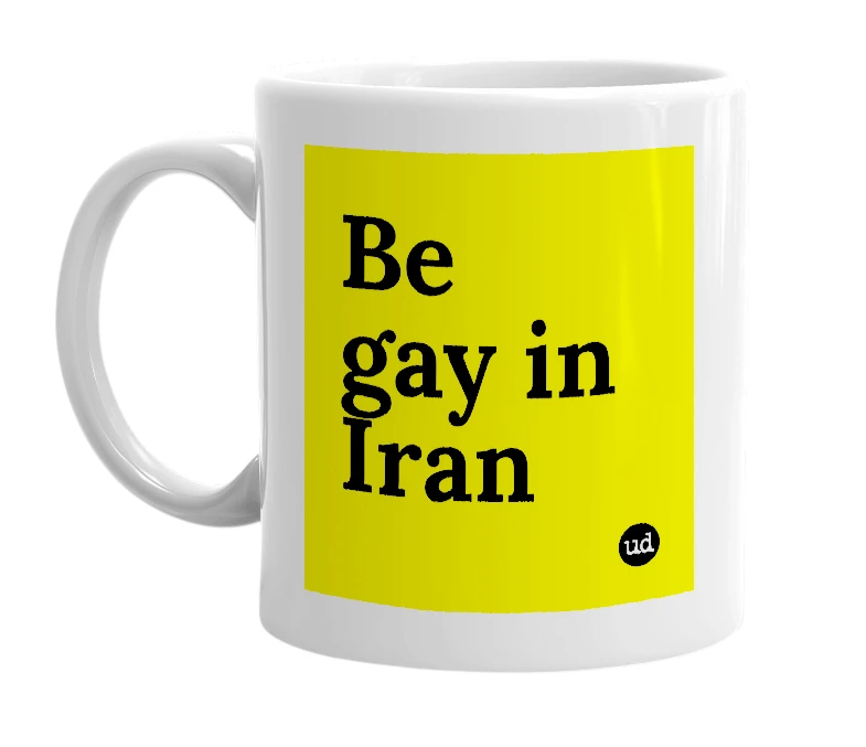 White mug with 'Be gay in Iran' in bold black letters