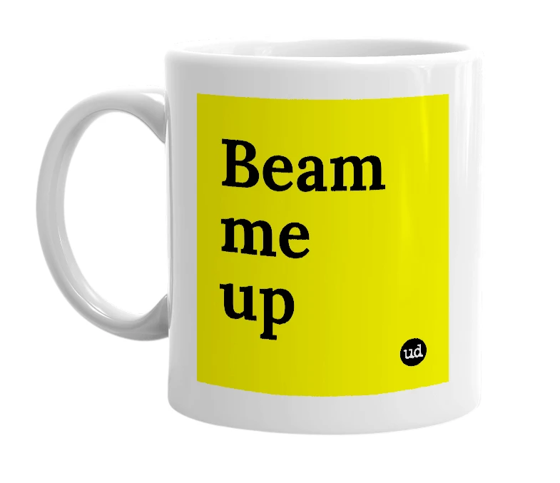 White mug with 'Beam me up' in bold black letters