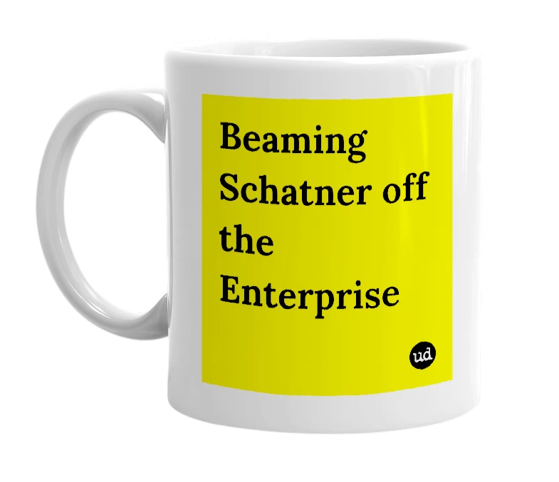 White mug with 'Beaming Schatner off the Enterprise' in bold black letters